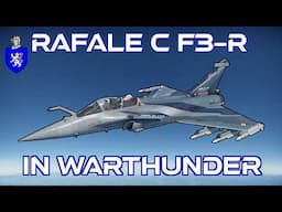 Rafale C F3-R In War Thunder : A Basic Review