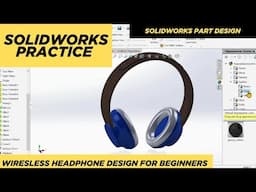 SolidWorks Tutorial for Absolute Beginners in 2025 I WIRELESS HEADPHONE design in SolidWorks