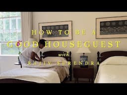 HOW TO BE A GOOD HOUSEGUEST - MY 3 TIPS! With Rajiv Surendra