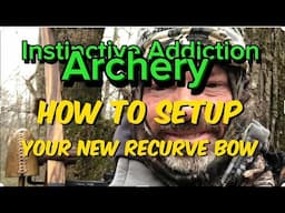 How To Set Up Your New Recurve Bow Super Quiet And Accurate!