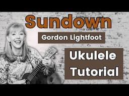 Sundown - Ukulele Tutorial and Play Along - Gordon Lightfoot - 4 Chords