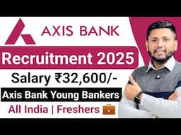 Axis Bank 100% Job Guaranteed | Axis Bank Young Bankers Programme | Axis Bank Recruitment 2025