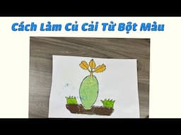 Hướng Dẫn Làm Củ Cải Từ Bột Màu | Kênh Sáng Tạo Từ Bột Màu