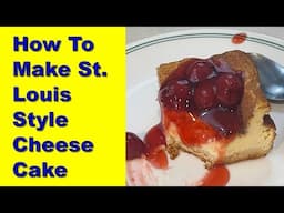 How To Make St. Louis Style Cheese Cake