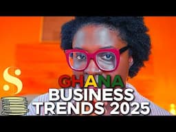 BUSINESSES TO START IN GHANA 2025 | GHANA BUSINESS TRENDS 2025