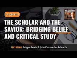 The Scholar and the Savior: Bridging Belief and Critical Study