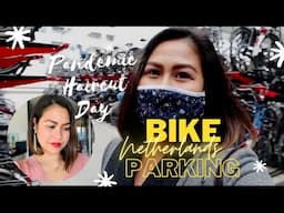 HAIRCUT DAY AMIDST PANDEMIC | ROTTERDAM CENTRAL BIKE PARKING | HOW MUCH BIKES IN THE NETHERLANDS?