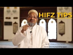 Hifz Tips by al-Ustaaz al-Mohtaram Janab Shk Murtaza bhai Qaari