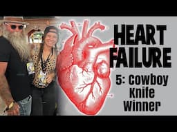 Heart Failure is NOT for the WEAK - Raffle Winner for Knives by Nick Cowboy