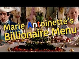 Creating Versailles' Lavish Feast: Marie Antoinette's Billionaire Menu And French Royal Cuisine