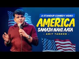 America Samajh Nahi Aata | Stand up Comedy by Amit Tandon