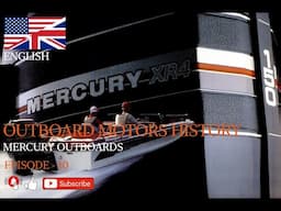 ENGLISH - OUTBOARD MOTORS HISTORY - MERCURY OUTBOARDS -   EPISODE - 10