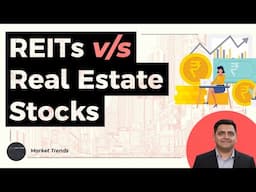 REITs vs Real Estate Stocks: What's better for you?