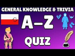 A-Z General Knowledge & Trivia Quiz, 26 Questions, Answers are in alphabetical order.