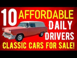 NO WRENCHES NEEDED! TEN DAILY DRIVER CLASSIC CARS THAT ARE AFFORDABLE! SOME RARE! ALL COOL AMAZING!