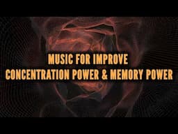 Improve Concentration Power, Memory Power, and Stress Relief, Anxiety 🌿 Healing Sounds for Mind