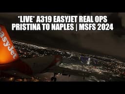 🔴 LIVE: Easyjet A319 Real Ops Flight (With PU MCDU v2)| Pristina to Naples - MSFS 2024