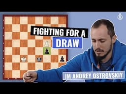 Fight for a Draw | King & Pawn Endgames | 2D | IM Andrey Ostrovskiy