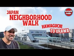 Japan Neighborhood Walks - Kawaguchi #5 Walk to Urawa