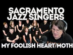 SACRAMENTO STATE JAZZ SINGERS -  My Foolish Heart/Moth | FIRST TIME REACTION (PLEASE CHECK THEM OUT)