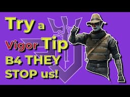 Vigor is HARD! Use these Situational Tips to SURVIVE and SUCCEED! Try em out! Ya might like it!