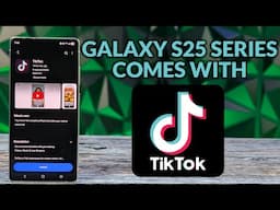 Samsung Galaxy S25 Comes With TikTok & Gets App Updates