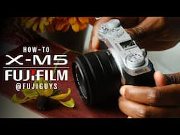 Fujifilm X-M5 - How-to - Fuji Guys