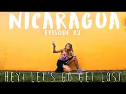 Nicaragua Travel | SOLO FEMALE TRAVELER | Ep. 82 | Travel Vlog