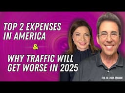 Full Show: Top 2 Expenses in America and Why Traffic Will Get Worse in 2025