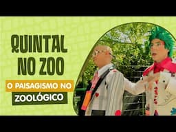 QUINTAL NO ZOO | O PAISAGISMO NO ZOOLÓGICO | QUINTAL DA CULTURA