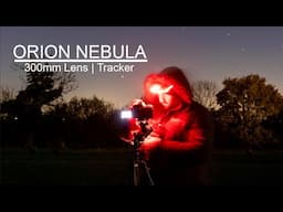 Imaging Orion With A 300mm Kit Lens! | DSLR & Star Tracker Astrophotography