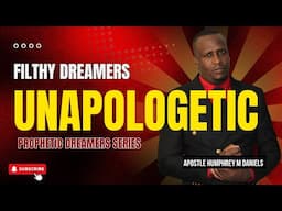 Filthy Dreams : Unapologetic Prophetic Dreamers Series With Apostle Humphrey M Daniels