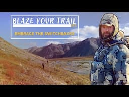 BLAZE YOUR TRAIL | Ep. 5 | Embrace The Switchbacks