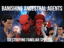 BANISHING ANCESTRAL AGENTS - DESTROYING FAMILIAR SPIRITS (CHRISTIAN ANIMATION)