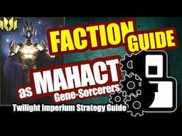 Faction Guide as Mahact Gene-Sorcerers - Twilight Imperium: 4th Edition Strategy Guide