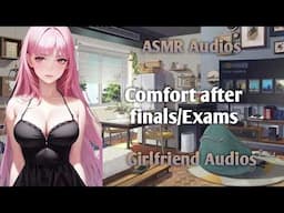 Comfort after exams/finals - [F4A] {Loving Girlfriend} {Post exams} - ASMR Girlfirned Audios