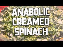 ANABOLIC CREAMED SPINACH RECIPE | Low Calorie / High Protein