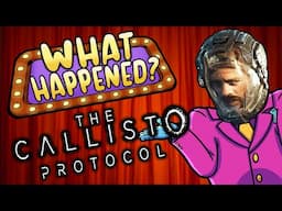 The Callisto Protocol - What Happened?