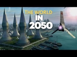 Scientists FINALLY Predicted how the WORLD will LOOK like in 2050