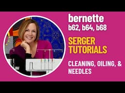 bernette b62 b64 b68 Serger Cleaning, Oiling, & Needle Etiquette