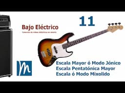 11 Bajo Eléctrico - Escala Mayor (modo Jónico) - Escala Pentatónica Mayor - Escala ó Modo Mixolidio