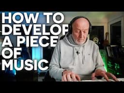 How to Develop A Piece of Music