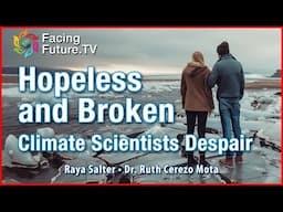 Hopeless and Broken, Climate Scientists Despair