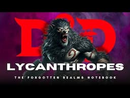 Lycanthropes ⏩ D&D LORE | Forgotten Realms Notebook