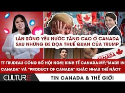 🔴'Sản Phẩm CANADA' & 'Sản Xuất ở CANADA': Sự khác biệt? Làn sóng yêu nước tăng cao ở Canada|TIN 05/2