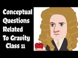 Conceptual questions realated to Gravitation | Gravitation Physics CBSE class 11 XI part- 1