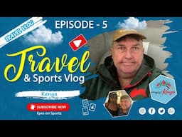 EPISODE 5a | MEMBERS ONLY | TRAVEL & SPORTS VLOG | EYES ON AFRICA | Emirates via Dubai to Nairobi