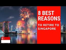 8 Best reasons to retire to Singapore in 2022!  Living in Singapore!