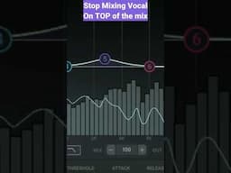 Stop Mixing The Vocal On Top of the Mix, It Needs to SIT in the Mix! #mixingvocals #audiomixing
