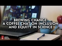 Brewing Change: A Coffee Chat on Inclusion and Equity in Science